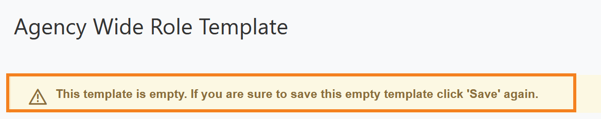 Screenshot showing warning message for empty Template under the Agency Wide Role Template page