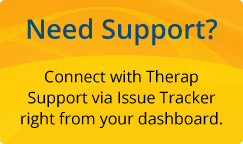Need Support? Connect with Therap Support via Issue Tracker right from your dashboard.