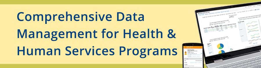 Comprehensive Data Management for Health & Human Services Programs 