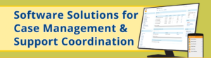 Software Solutions for Case Management & Support Coordination