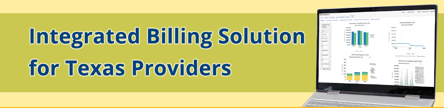 Integrated Billing Solution for Texas Providers Integrated Billing Solution for Texas Providers