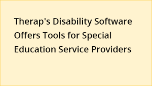 Disability Software Offers Tools For Special Education Service Providers
