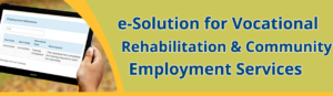 e-Solution for Vocational Rehabilitation & Community  Employment Services