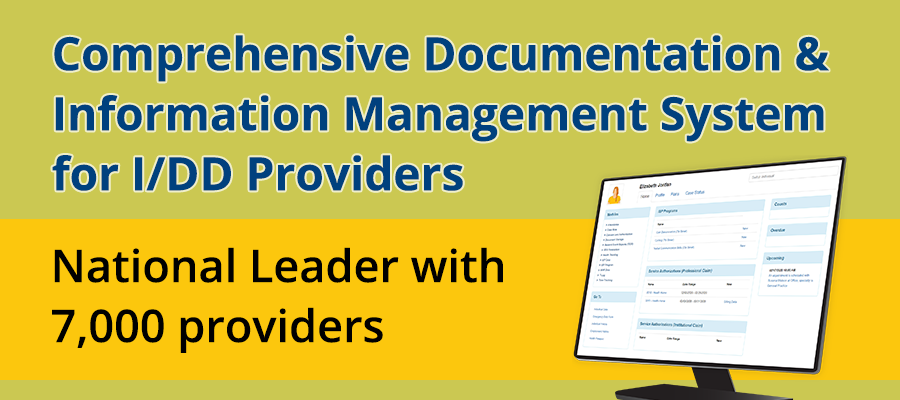 Comprehensive Documentation & Information Management System for I/DD Providers - National Leader with 6000+ providers
