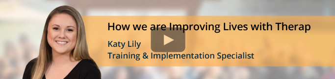 Video - How we are Improving Lives with Therap by Katy Lily
