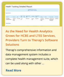 Read more: Health Analytics Grows for HCBS and LTSS Services, Providers Turn to Therap's Software Solutions