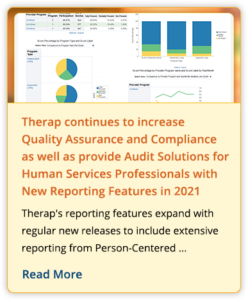 Therap continues to increase Quality Assurance and Compliance as well as provide Audit Solutions for Human Services Professionals