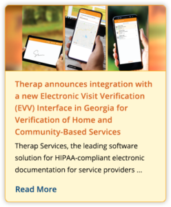 Therap announces integration with a new Electronic Visit Verification (EVV) Interface in Georgia for Verification of Home and Community-Based Services