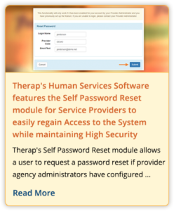 Therap's Human Services Software features the Self Password Reset module for Service Providers to easily regain Access to the System while maintaining High Security
