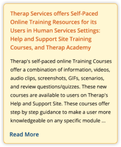 Therap Services offers Self-Paced Online Training Resources for its Users in Human Services Settings: Help and Support Site Training Courses, and Therap Academy