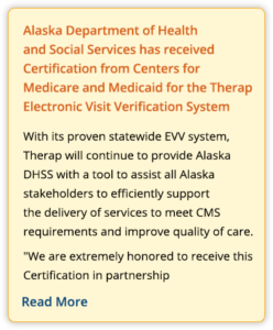 Alaska Department of Health and Social Services has received Certification from Centers for Medicare and Medicaid for the Therap Electronic Visit Verification System