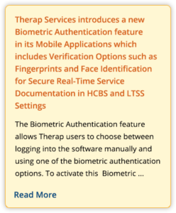 Therap Services introduces a new Biometric Authentication feature in its Mobile Applications which includes Verification Options such as Fingerprints and Face Identification for Secure Real-Time Service Documentation in HCBS and LTSS Settings