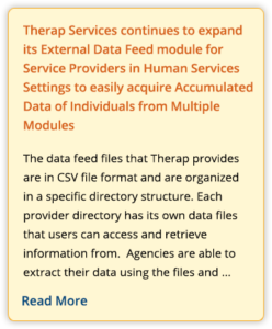 Therap Services continues to expand its External Data Feed module for Service Providers in Human Services Settings to easily acquire Accumulated Data of Individuals from Multiple Modules