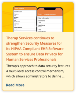 Therap Services continues to strengthen Security Measures for its HIPAA-Compliant EHR Software System to ensure Data Privacy for Human Services Professionals
