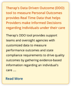 Therap's Data Driven Outcome (DDO) tool to measure Personal Outcomes provides Real Time Data that helps Providers make Informed Decisions regarding Individuals under their care