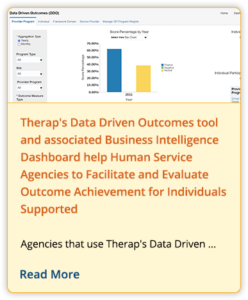 Therap's Data Driven Outcomes tool and associated Business Intelligence Dashboard help Human Service Agencies to Facilitate and Evaluate Outcome Achievement for Individuals Supported