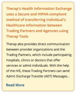 Therap's Health Information Exchange uses a Secure and HIPAA-compliant method of transferring Individual's Healthcare Information between Trading Partners and Agencies using Therap Tools