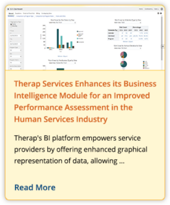 Therap Services Enhances its Business Intelligence Module for an Improved Performance Assessment in the Human Services Industry