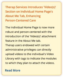 Therap Services Introduces 'Video(s)' Section on Individual Home Page's About Me Tab, Enhancing Person-Centered Care