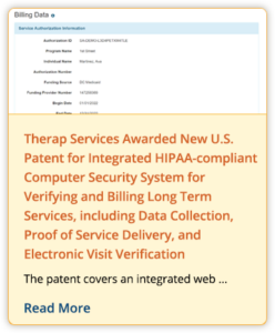 Therap Services Awarded New U.S. Patent for Integrated HIPAA-compliant Computer Security System for Verifying and Billing Long Term Services, including Data Collection, Proof of Service Delivery, and Electronic Visit Verification
